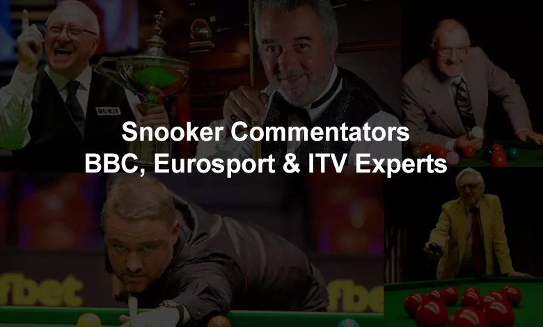 Snooker Commentators - BBC, Eurosport & ITV Experts